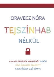 Title: Tejszínhab nélkül, Author: Oravecz Nora