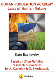 Title: Human Population Academy: Laws of Human Nature Based on Shan Hai Jing Research Discoveries by A. Davydov & O. Skorbatyuk, Author: Kate Bazilevsky