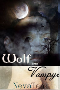 Title: Wolf and Vampyr, Author: Neva Teal