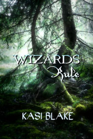 Title: Wizards Rule, Author: Kasi Blake