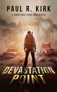 Title: Devastation Point -5 Years Post Viral Apocalypse, Author: Paul Kirk