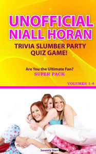 Title: Unofficial Niall Horan Trivia Slumber Party Quiz Game Super Pack Volumes 1-4, Author: Serenity Starr