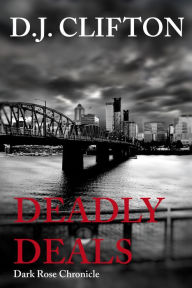 Title: Deadly Deals, Author: Dani (DJ) Clifton