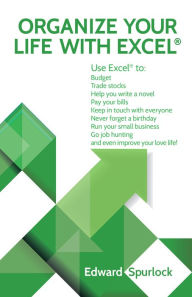 Title: Organize Your Life With Excel, Author: Edward Spurlock