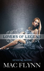 Title: Sensual Moon (Lovers of Legend #2), Author: Mac Flynn