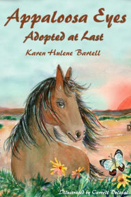Title: Appaloosa Eyes: Adopted At Last, Author: Karen Hulene Bartell