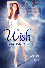 Title: Wish (Indigo Ballet Series #1), Author: Grier Cooper