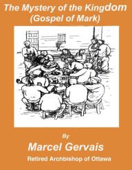 Title: The Mystery of the Kingdom(Gospel of Mark), Author: Marcel Gervais