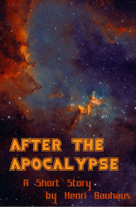 Title: After the Apocalypse, Author: Henri Bauhaus