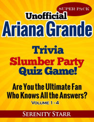Title: Unofficial Ariana Grande Trivia Slumber Party Quiz Game Super Pack Volumes 1-4, Author: Serenity Starr