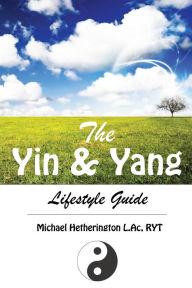 Title: The Yin and Yang Lifestyle Guide, Author: Michael Hetherington