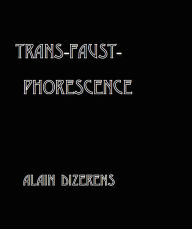 Title: Trans - Faust - Phorescence, Author: Alain Dizerens