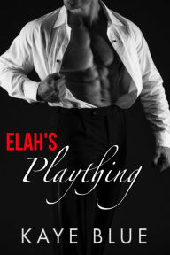 Title: Elah's Plaything (Playthings, #3), Author: Kaye Blue