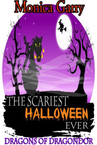 Title: The Scariest Halloween Ever (Dragons of Dragondor), Author: Monica Garry