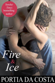Title: Fire and Ice, Author: Portia Da Costa