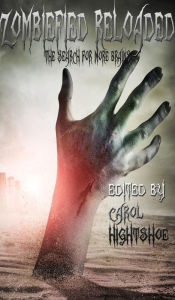 Title: Zombiefied Reloaded: The Search for More Brains, Author: Carol Hightshoe