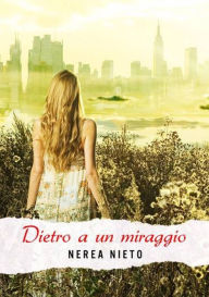 Title: Dietro a un miraggio, Author: Nerea Nieto