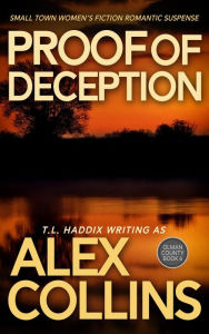 Title: Proof of Deception: Small Town Women's Fiction Romantic Suspense (Olman County, #6), Author: Alex Collins