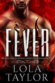 Title: Fever (Blood Moon Rising, #1), Author: Lola Taylor