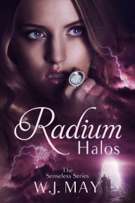 Title: Radium Halos - Part 1 (The Senseless Series, #1), Author: W.J. May