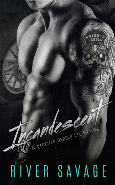 Incandescent (Knights Rebels MC, #1)