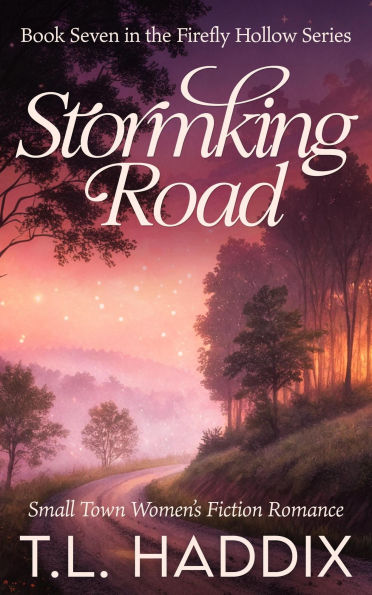 Stormking Road: A Small Town Women's Fiction Romance (Firefly Hollow, #7)