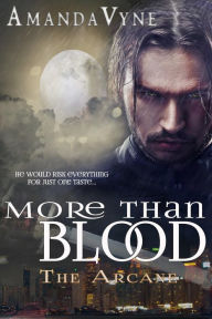 Title: More Than Blood: The ARCANE 1, Author: Amanda Vyne