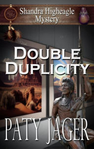 Title: Double Duplicity (Shandra Higheagle Mystery, #1), Author: Paty Jager