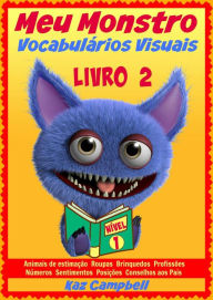 Title: Meu Monstro - Vocabulários Visuais - Nível 1 - Livro 2, Author: Kaz Campbell