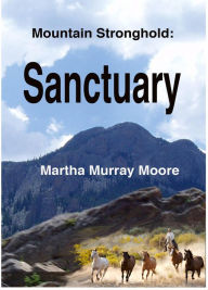 Title: Mountain Stronghold: Sanctuary, Author: Martha Murray Moore