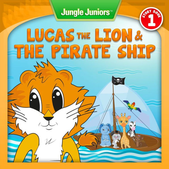 Lucas The Lion & The Pirate Ship (Jungle Juniors Storybook, #1)