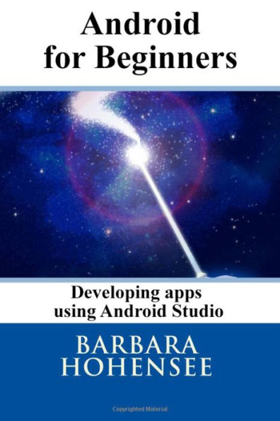 Android For Beginners. Developing Apps Using Android Studio