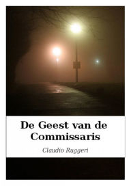 Title: De Geest van de Commissaris, Author: Claudio Ruggeri