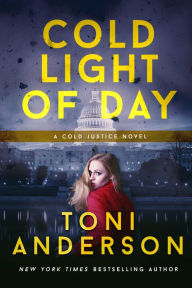 Title: Cold Light of Day: Romantic Suspense, Author: Toni Anderson