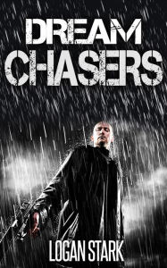 Title: Dream Chasers (Dystopian Scifi Series, #1), Author: Logan Stark