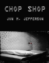 Title: Chop Shop, Author: Jon M. Jefferson