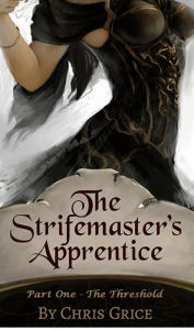 Title: The Strifemaster's Apprentice, Part 1 - The Threshold (The Children of Danu, #1), Author: Chris Grice