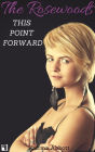 This Point Forward (The Rosewoods, #5)