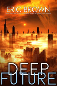 Title: Deep Future, Author: Eric Brown