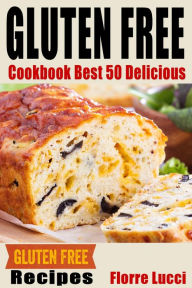 Title: The Gluten-Free Diet Cookbook: Best 50 Delicious Gluten-Free Diet Recipes, Author: Florre Lucci