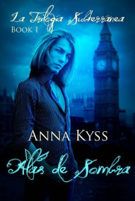Title: Alas De Sombra, Author: Anna Kyss