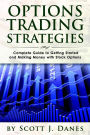 Options Trading Strategies: Complete Guide to Getting Started and Making Money with Stock Options