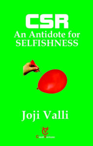 Title: CSR: An Antidote for SELFISHNESS, Author: Dr. Joji Valli