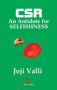 Title: CSR: An Antidote for SELFISHNESS, Author: Joji Valli