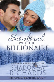 Title: Snowbound with the Billionaire (The Romero Brothers (Billionaire Romance), #7), Author: Shadonna Richards
