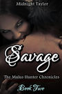 Savage (The Malus Hunter Chronicles, #2)