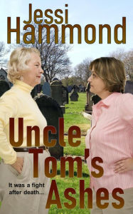 Title: Uncle Tom's Ashes, Author: Jessi Hammond