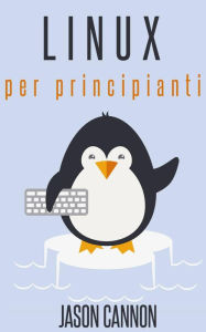 Title: Linux Per Principianti, Author: Jason Cannon