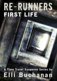 Title: Re-Runners - First Life, Author: Elli Buchanan