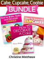 Cake, Cupcake, Cookie Bundle (How to Decorate a Cake, How to Decorate Cupcakes, How to Make and Decorate Cookies)